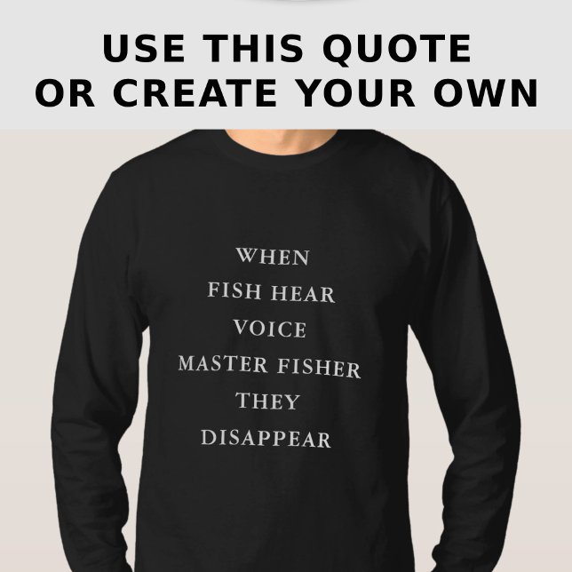 Funny Personalized Fishing Quote Long Sleeve T-Shirt (Creator Uploaded)