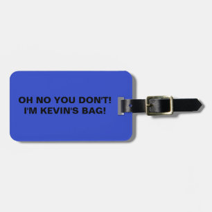 FUNNY PERSONALIZED LUGGAGE...OH NO YOU DON'T LUGGAGE TAG