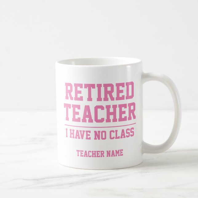 Funny Personalized Retired Teacher Mug (Right)