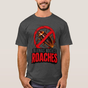 Funny Pest Control Buenas Noches Roaches Humour T-Shirt