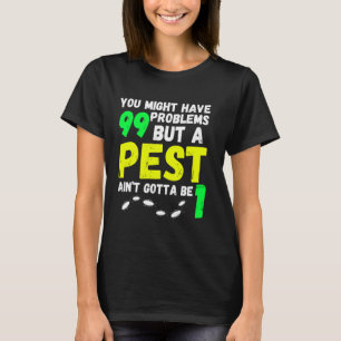 Funny pest control exterminator exterminating job  T-Shirt