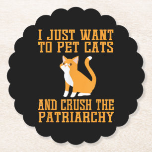 Funny Pet Cats and Crush The Patriarchy T-shirt Fe Paper Coaster