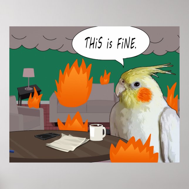 Funny Pet Cockatiel Quarantine This Is Fine Meme Poster (Front)