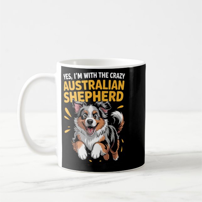 Funny Pet Dog With The Crazy Australian Shepherd Coffee Mug (Left)