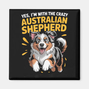 Funny Pet Dog With The Crazy Australian Shepherd Magnet