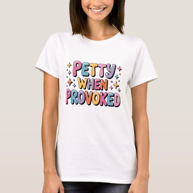 Funny Petty When Provoked Colourful Graphic T-Shirt (Front)