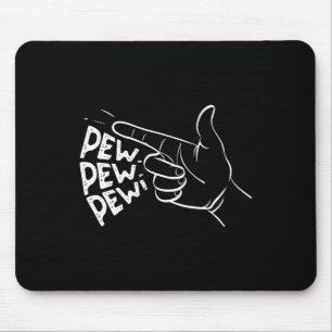 Funny Pew Pew Pew Pretend Hand Gun Noise 1  Mouse Pad