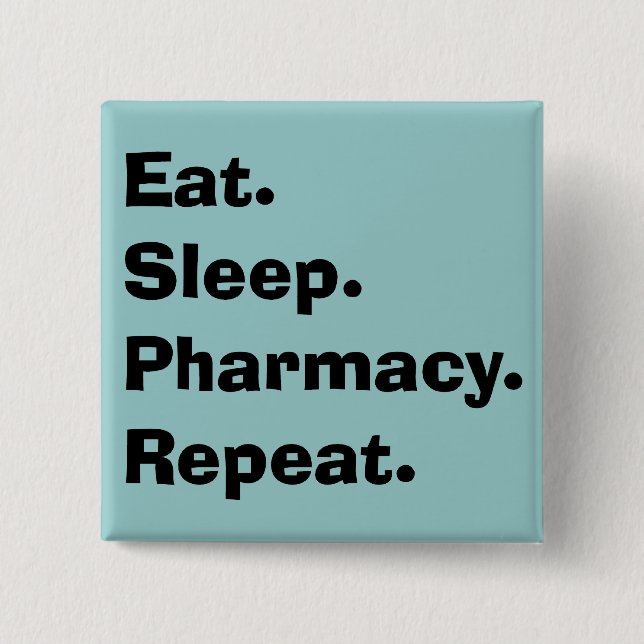 Funny Pharmacist Gifts "Eat, Sleep, Pharmacy..." 15 Cm Square Badge (Front)