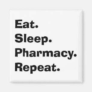 Funny Pharmacist Gifts "Eat, Sleep, Pharmacy..." Magnet