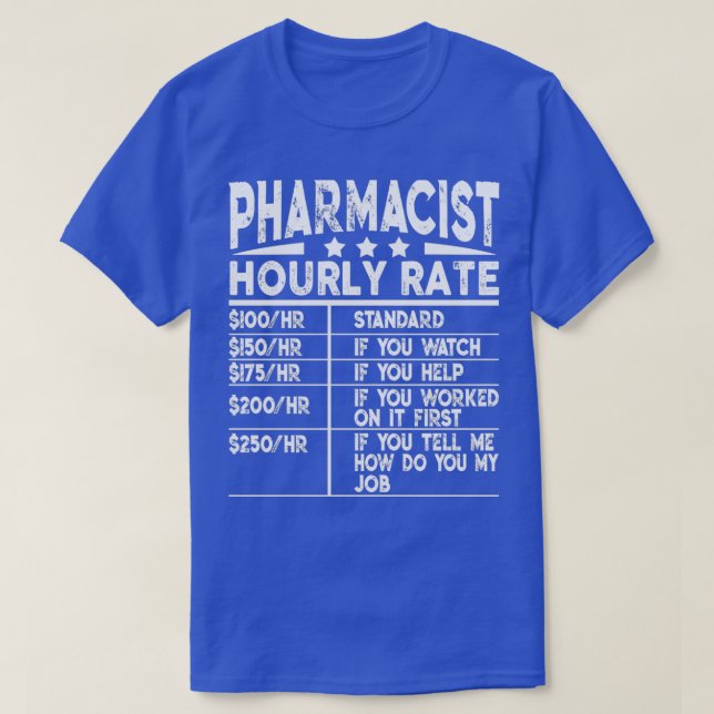 Funny Pharmacist Hourly Rate Gift 1 T-Shirt (Design Front)