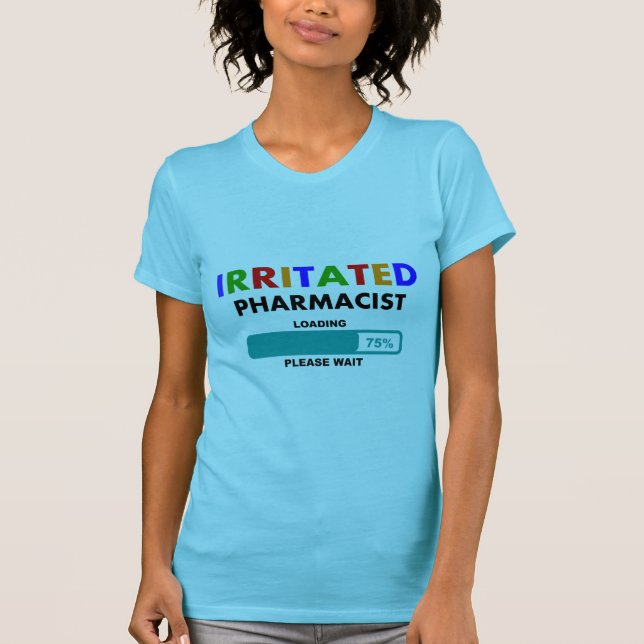 Funny Pharmacist Loading T-Shirts (Front)