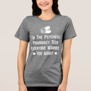 Funny Pharmacy Psychotic Tri-Blend Shirt