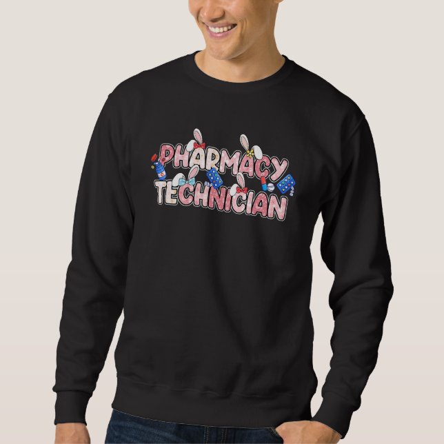 Funny Pharmacy Technician Bunny Pharmacist Happy E Sweatshirt (Front)