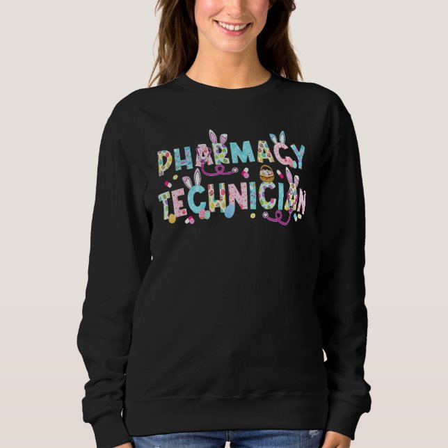 Funny Pharmacy Technician Bunny Pharmacist Happy E Sweatshirt (Front)