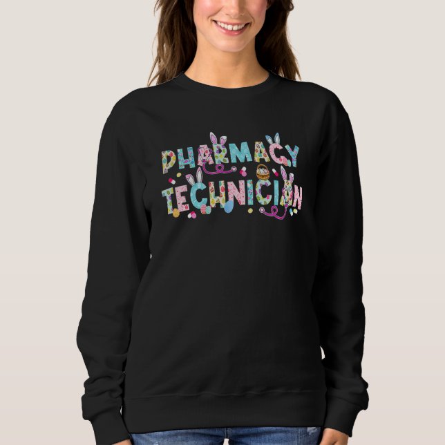 Funny Pharmacy Technician Bunny Pharmacist Happy E Sweatshirt (Front)