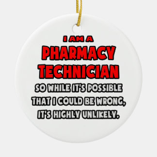 Funny Pharmacy Technician .. Highly Unlikely Ceramic Tree Decoration