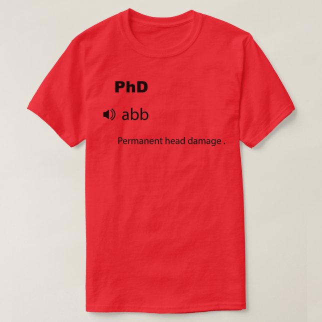Funny PhD Definition 1 T-Shirt (Design Front)