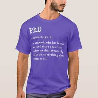 Funny PhD definition gift design for graduates E 3 T-Shirt