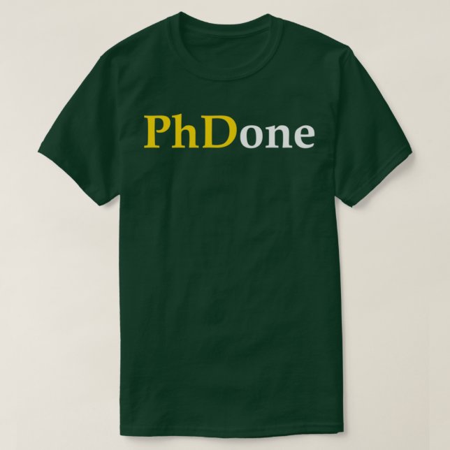 funny PhD done doctorate student gift Sweat T-Shirt (Design Front)