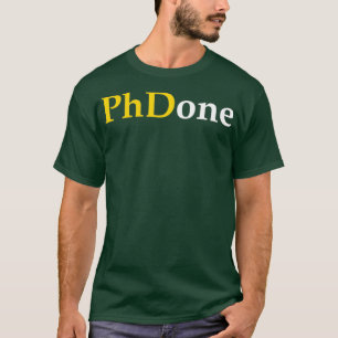 funny PhD done doctorate student gift Sweat T-Shirt