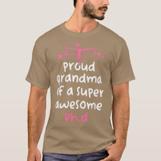 Funny PhD Graduation Proud Grandma Of A Super Awes T-Shirt