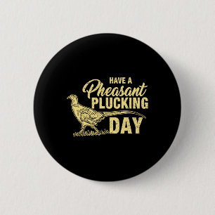 Funny Pheasant Hunting Plucking T Shirt Gift  6 Cm Round Badge