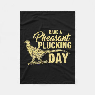 Funny Pheasant Hunting Plucking T Shirt Gift Fleece Blanket