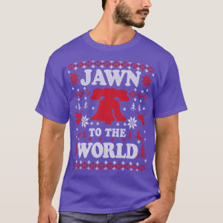 Funny Philadelphia Ugly Chirstmas Jawn to the Worl T-Shirt