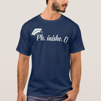 Funny Phinished PhD for a Graduate PhD Graduation T-Shirt