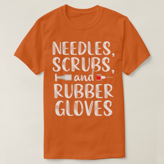 Funny Phlebotomist Phlebotomy technician Needles N T-Shirt (Design Front)