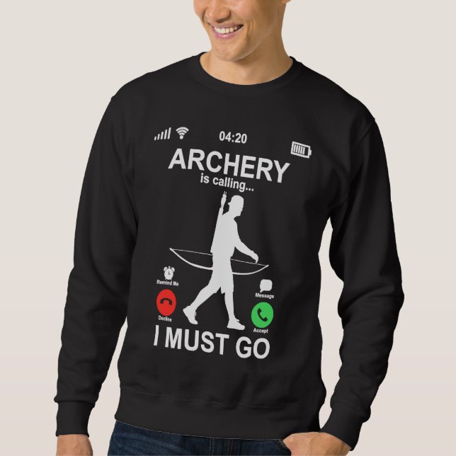 Funny Phone Screen Archery Is Calling And I Must G Sweatshirt (Front)