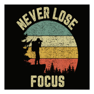 Funny Photographer Camera Never Lose Focus Poster