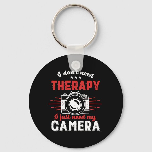 Funny Photographer Quote I Don't Need Therapy Key Ring (Front)