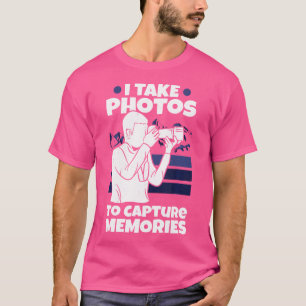 Funny Photographer Take Photos Capture Memories Ph T-Shirt