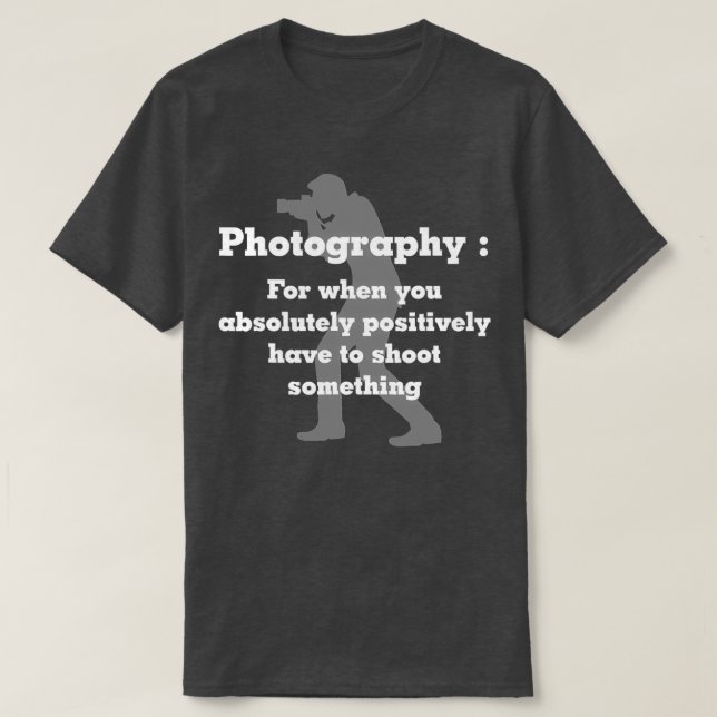 Funny Photography For Photo Photos  T-Shirt (Design Front)