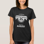 Funny Photography Photographer Born In August Birt T-Shirt<br><div class="desc">Funny Photography Photographer Born In August Birthday Gift</div>