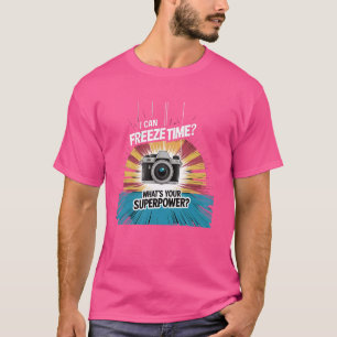Funny Photography Photographer I Can Freeze Time C T-Shirt
