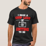 Funny Photography Pun Crop Load Of Editing To Do T-Shirt<br><div class="desc">Funny Photography Pun Crop Load Of Editing To Do</div>