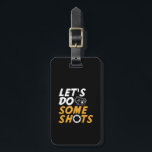 Funny Photography Pun Let's Do Some Shots Luggage Tag<br><div class="desc">Let's Do Some Shots. Funny and humourous design for photographers. Cool and awesome merchandise for those who love taking photos, member of photography club, love humour and pun. Perfect for amateur or professional photographers who carry cameras and lenses everywhere. Great Christmas gift and birthday present for brother, sister, mother, father,...</div>