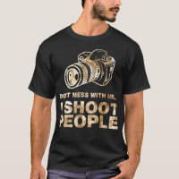Funny Photography Tees - Photographer I Shoot Peop