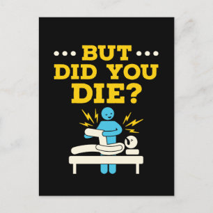 Funny Physical Therapy But Did You Die Postcard