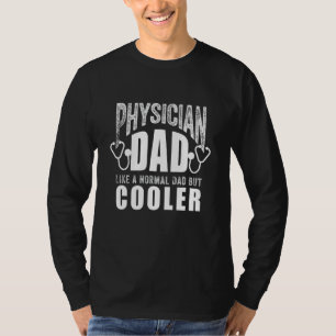 Funny Physician Art For Dad Father Medical doctor  T-Shirt