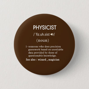 funny physicist definition circle 6 cm round badge