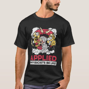 Funny Physicist Science - Scientist Applied Physic T-Shirt