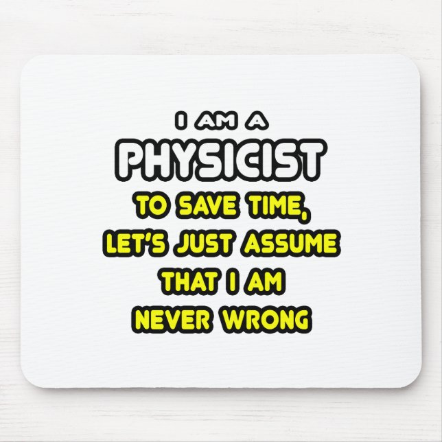 Funny Physicist T-Shirts and Gifts Mouse Pad (Front)