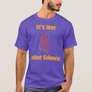 Funny Physics College Gifts Its Not Rocket T-Shirt