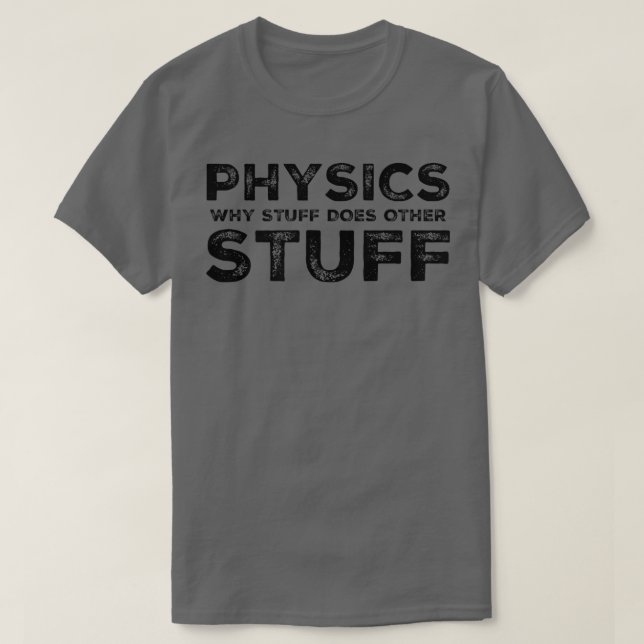 Funny Physics Geek Science Nerd Scientist Teacher  T-Shirt (Design Front)