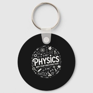 Funny Physics Nerd Science Humor Stem Quote  Key Ring