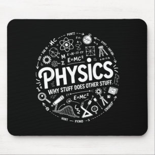 Funny Physics Nerd Science Humor Stem Quote  Mouse Pad