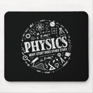 Funny Physics Quote For Science Lovers And Stem St Mouse Pad